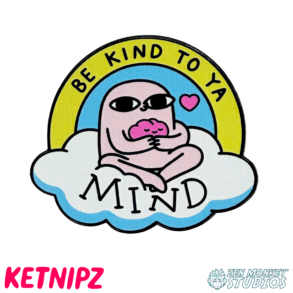 Be Kind To Ya Mind: Ketnipz Collectible Pin