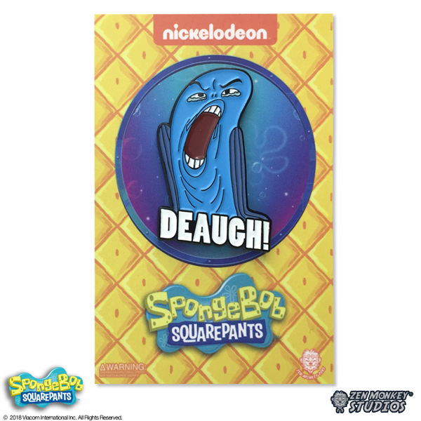 DEAUGH! - Spongebob Squarepants Pin