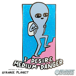 I Desire Medium Danger: Strange Planet Collectible Pin